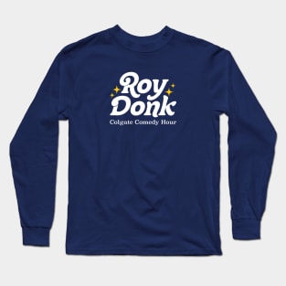 Roy Donk - Colgate Comedy Hour Long Sleeve T-Shirt